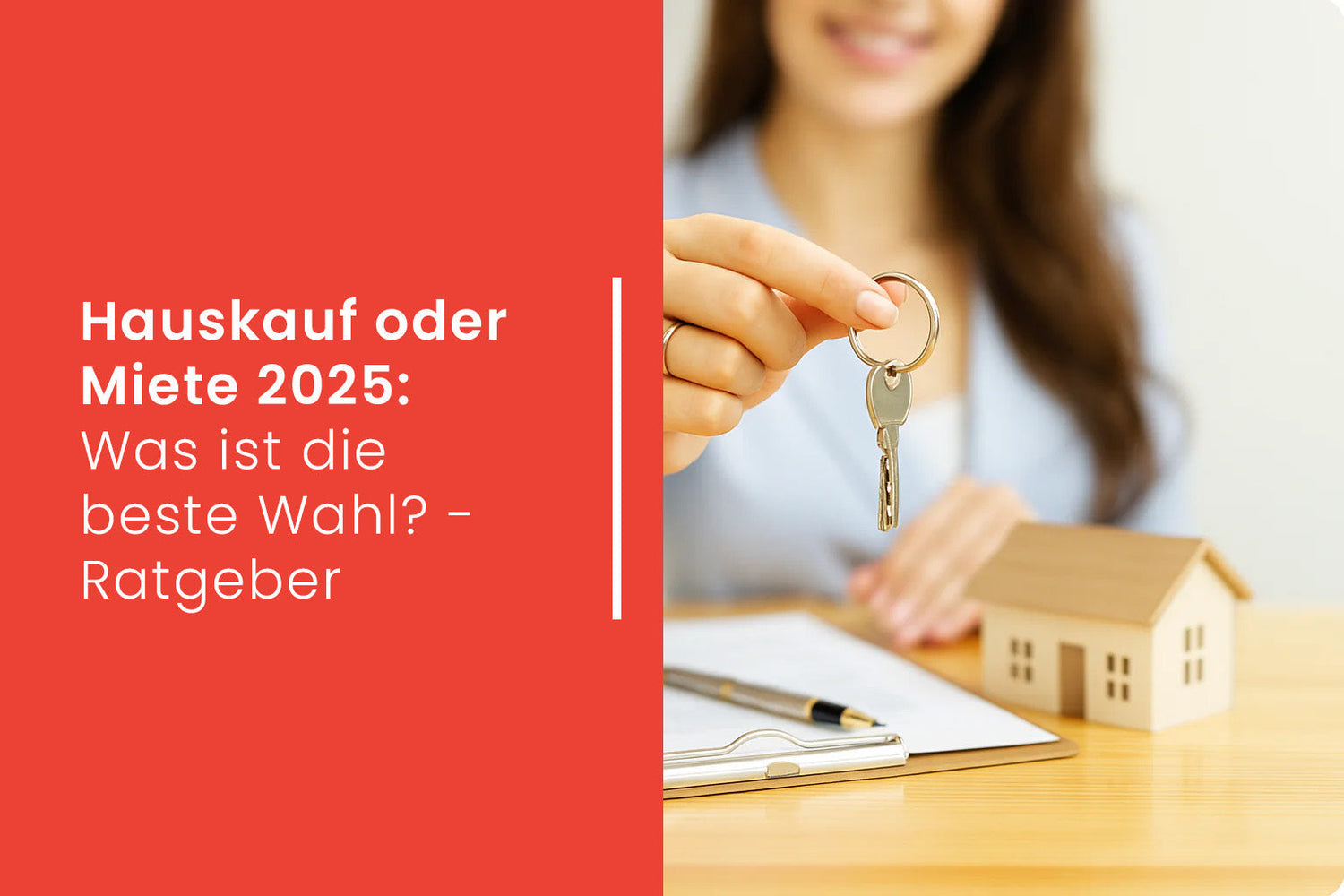 Hauskauf oder Miete 2025: Was ist die beste Wahl? – Ratgeber